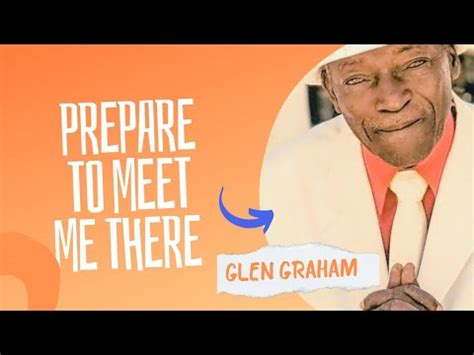 prepare to meet me there glen graham
